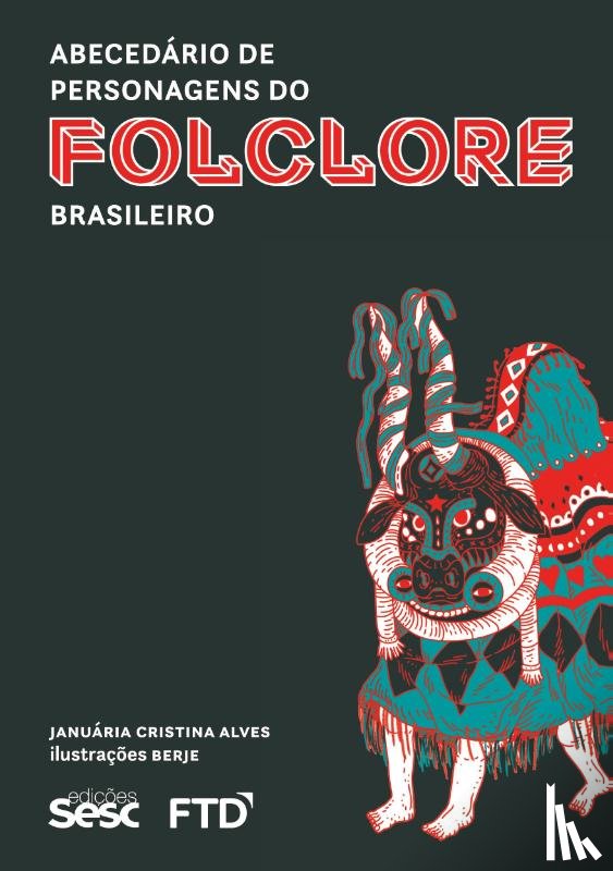 Alves, Januaria Cristina - Abecedario de personagens do Folclore Brasileiro