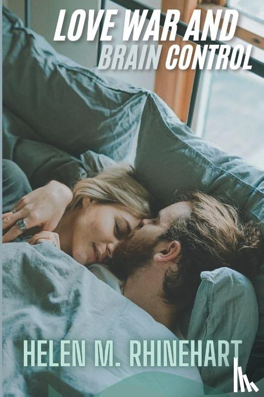 M. Rhinehart, Helen - LOVE, WAR, AND BRAIN CONTROL