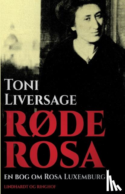 Liversage, Toni - Rode Rosa. En bog om Rosa Luxemburg