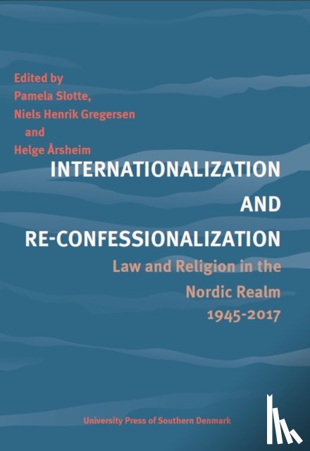 Slotte, Pamela, Gregersen, Niels Henrik, Arsheim, Helge - Internationalization and Re-Confessionalization