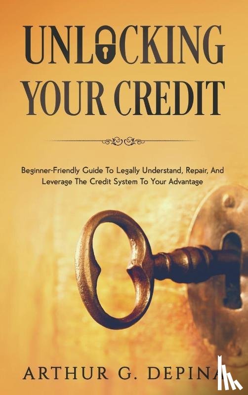 Depina, Arthur G - Unlocking Your Credit