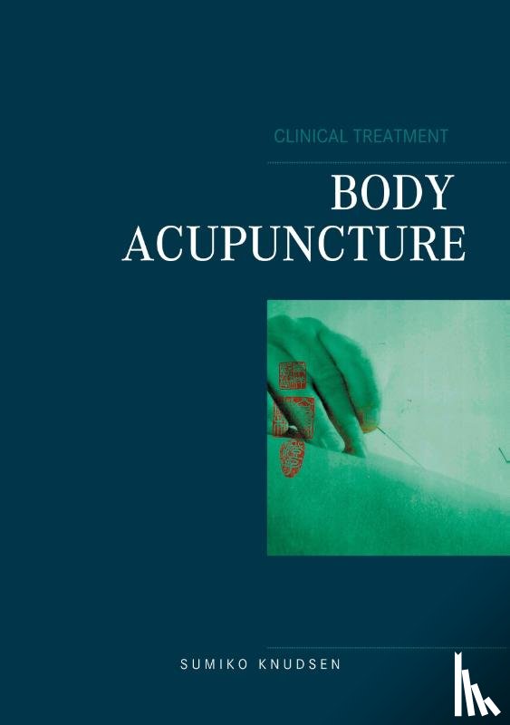 Knudsen, Sumiko - Body Acupuncture Clinical Treatment