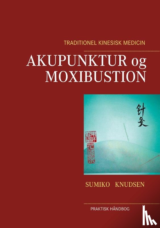 Knudsen, Sumiko - Akupunktur og Moxibustion