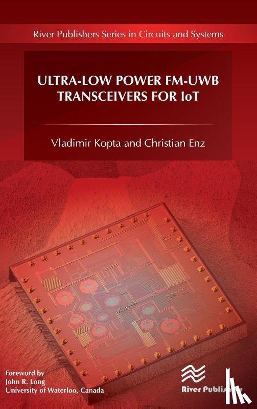 Kopta, Vladimir, Enz, Christian - Ultra-Low Power FM-UWB Transceivers for IoT