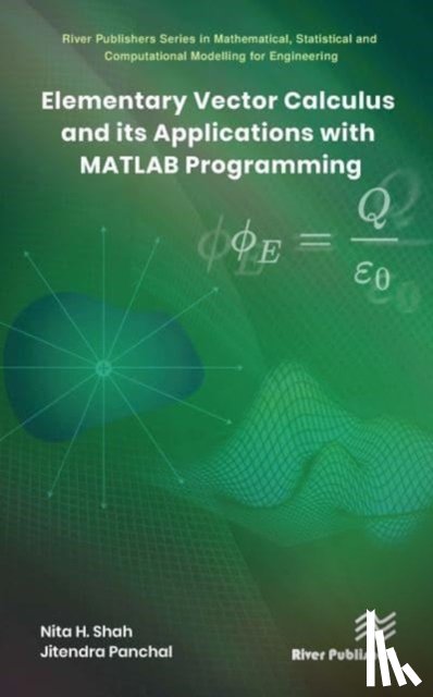 Shah, Nita H., Panchal, Jitendra - Elementary Vector Calculus and Its Applications with MATLAB Programming