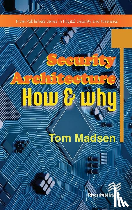 Madsen, Tom - Security Architecture – How & Why