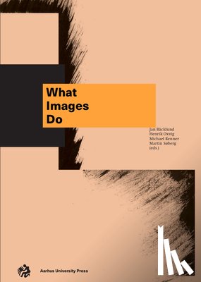 Jan Backlund, Henrik Oxvig, Martin Soberg, Michael Renner - What Images Do