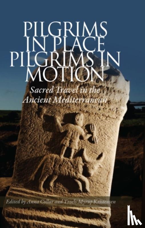 Collar, Anna, Kristensen, Troels Myrup - Pilgrims in Place, Pilgrims in Motion