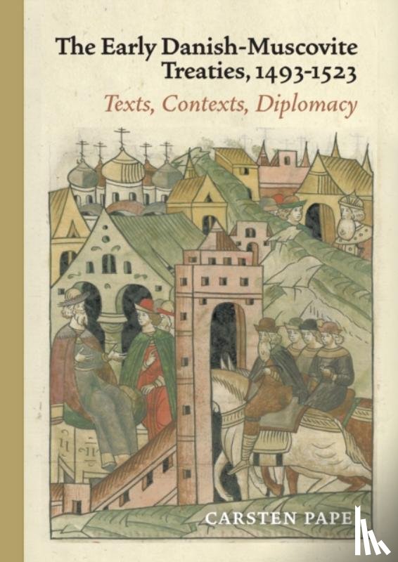 Pape, Carsten - The Early Danish-Muscovite Treaties, 1493-1523