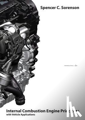Sorenson, Spencer C - Internal Combustion Engine Principles - With Vehicle Applications