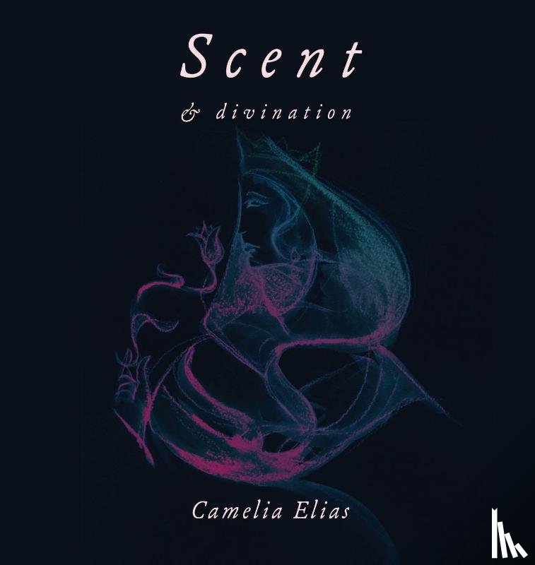 Elias, Camelia - Scent and Divination