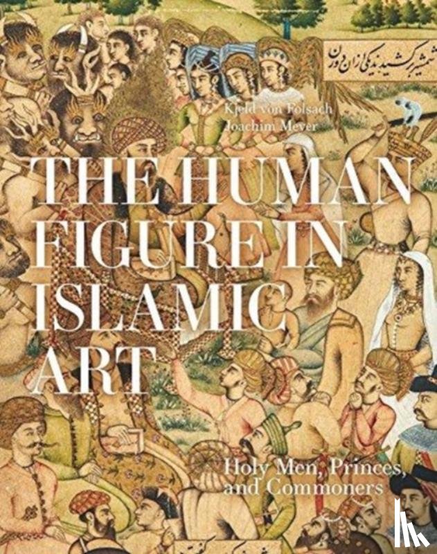 von Folsach, Kjeld, Meyer, Joachim - The Human Figure in Islamic Art
