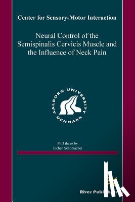 Schomacher, Jochen - Neural Control of the Semispinalis Cervicis Muscle and the Influence of Neck Pain