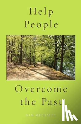 Michaels, Kim - Help People Overcome the Past