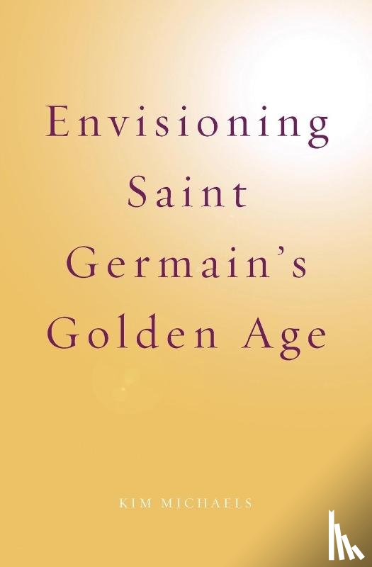 Michaels, Kim - Envisioning Saint Germain's Golden Age
