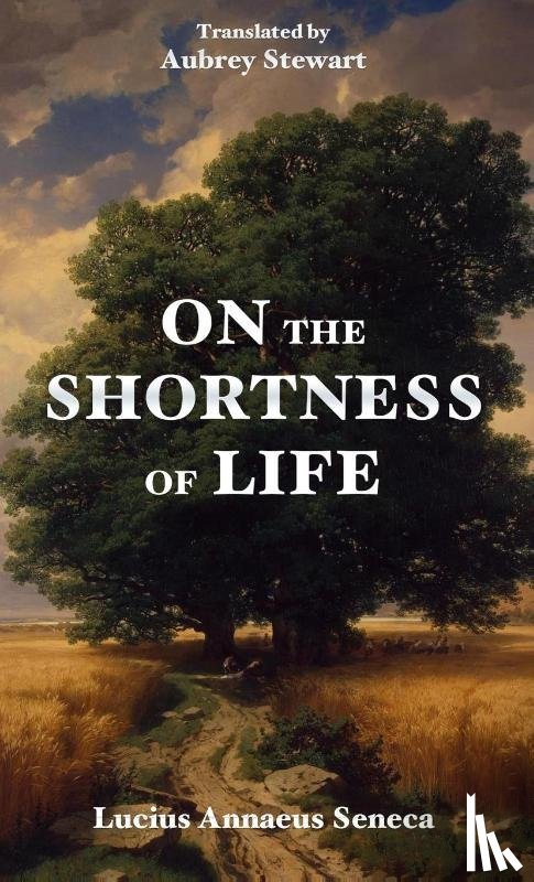 Seneca, Lucius Annaeus - On the Shortness of Life