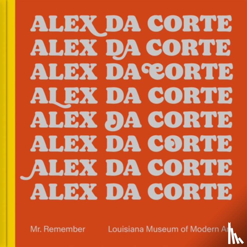  - Alex Da Corte: Mr. Remember
