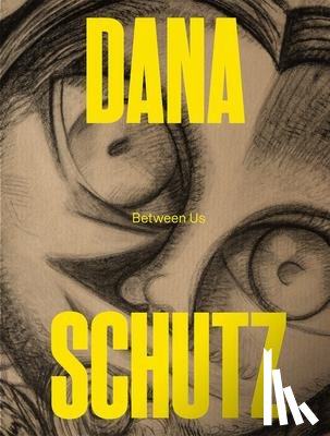  - Dana Schutz: Between Us