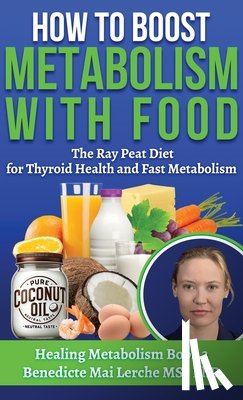 Lerche Msc, Benedicte Mai - How To Boost Metabolism With Food