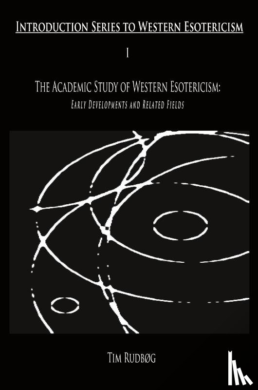 Rudbog, Tim - The Academic Study of Western Esotericism