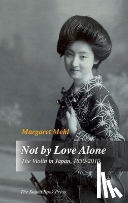 Mehl, Margaret - Not by Love Alone