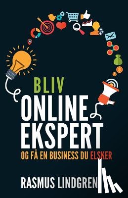 Lindgren, Rasmus - Bliv onlineekspert og få en business du elsker