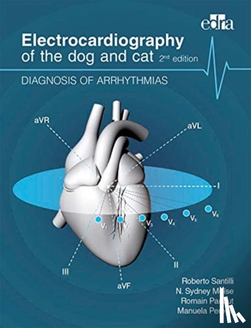 Santilli, Roberto, Moise, Sidney, Pariaut, Romain, Perego, Manuela - Electrocardiography of the dog and cat. Diagnosis of arrhythmias. II Edition