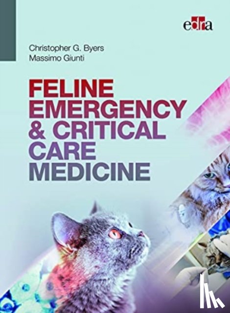 Byers, Christopher G., Giunti, Massimo - FELINE EMERGENCY & CRITICAL CARE MEDICINE