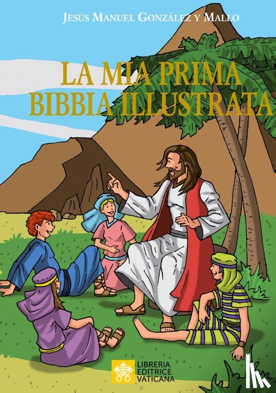 Gonzalez Y Mallo, Jesus Manuel - La mia prima Bibbia illustrata