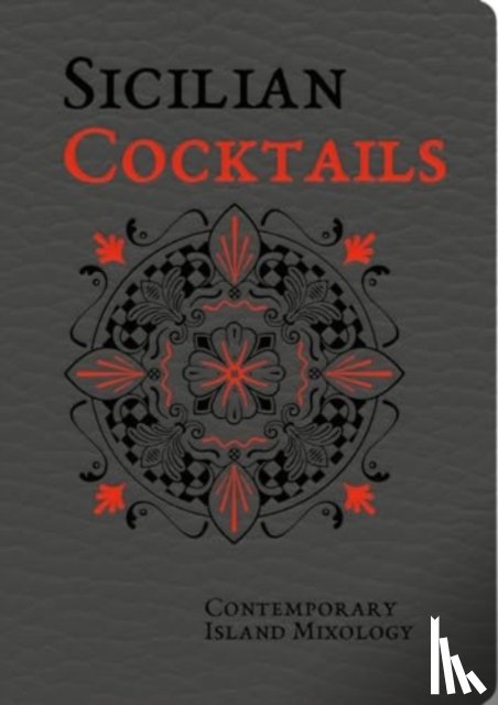 Dammone, Alessandra - Sicilian Cocktails: Contemporary Island Mixology