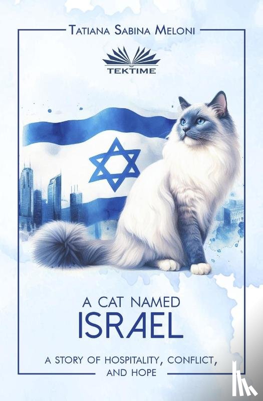 Meloni, Tatiana Sabina - A Cat Named Israel - A Story Of Hospitality, Conflict, And Hope
