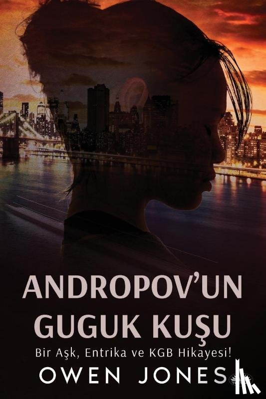 Jones, Owen - Andropov'Un Guguk Ku¿u - Bir A¿k, Entrika Ve KGB Hikayesi!