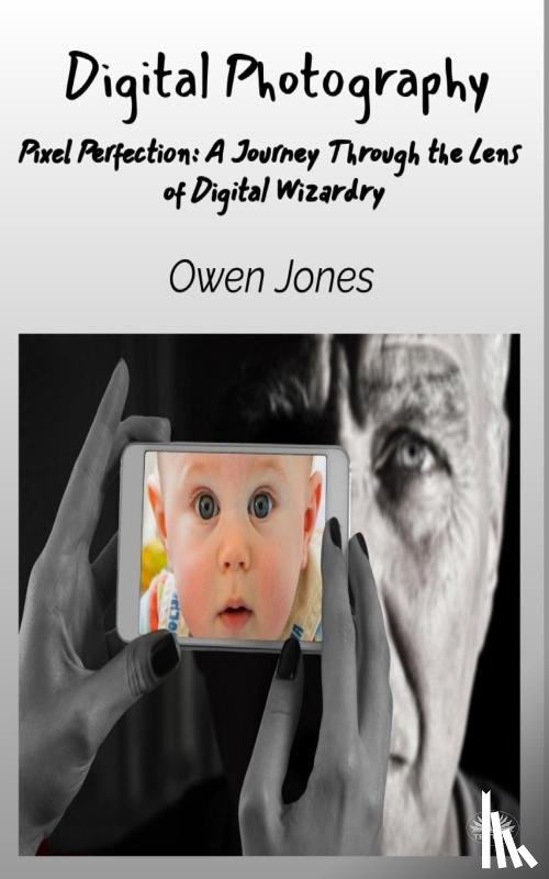Jones, Owen - Digital Photography - Pixel Perfection