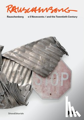 Rauschenberg, Robert - Rauschenberg and the Twentieth Century