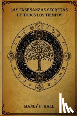 Hall, Manly P. - Las Enseñanzas Secretas de Todos los Tiempos
