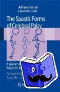 Cioni, Giovanni, Ferrari, Adriano - The Spastic Forms of Cerebral Palsy