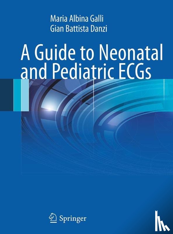 Galli, Maria Albina, Danzi, Gian Battista - A Guide to Neonatal and Pediatric ECGs