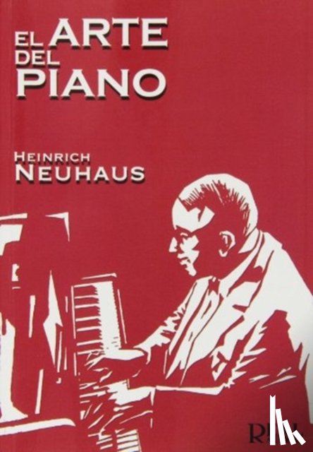 NEUHAUS, HEINRICH - El Arte del Piano