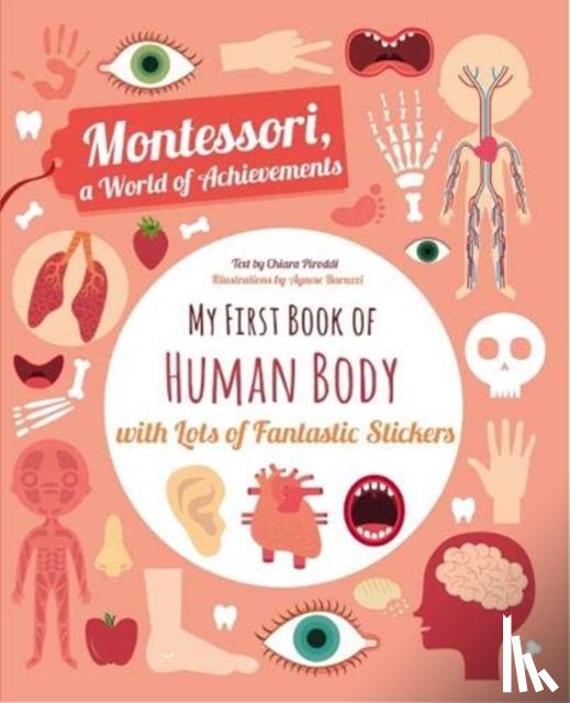 Chiara Piroddi, Agnese Baruzzi - My First Book of the Human Body with Lots of Fantastic Stickers (Montessori Activity)