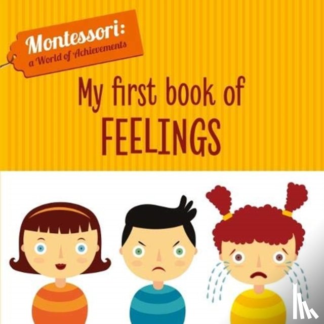 Chiara Piroddi, Agnese Baruzzi - My First Book of Feelings (Montessori World of Achievements)