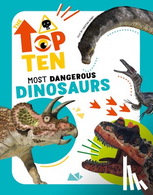 Banfi, Christina - The Top Ten: Most Dangerous Dinosaurs