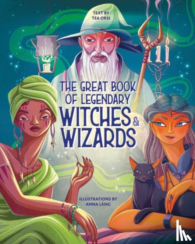 Orsi, Tea - The Great Book of Legendary Witches and Wizards