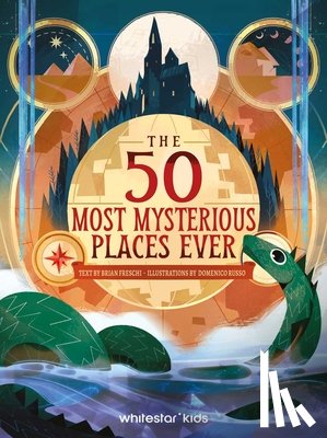  - The 50 Most Mysterious Places Ever