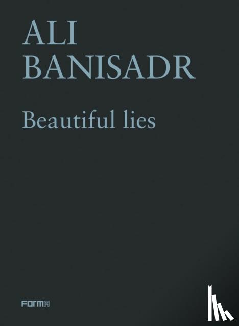 Risaliti, Sergio - Ali Banisadr. Beautiful Lies