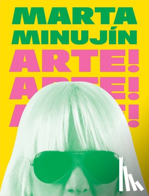  - Marta Minujín: Arte! Arte! Arte!