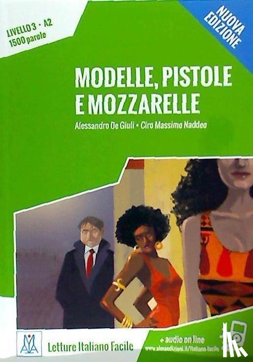 De Giuli, Alessandro, Naddeo, Ciro Massimo - Modelle, pistole e mozzarelle. Livello 3 A2 + MP3 audio. Nuova edizione