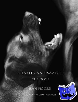 Pigozzi, Jean, Saatchi, Charles - Charles and Saatchi: The Dogs