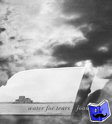 Liftin, Joan - Joan Liftin: Water for Tears