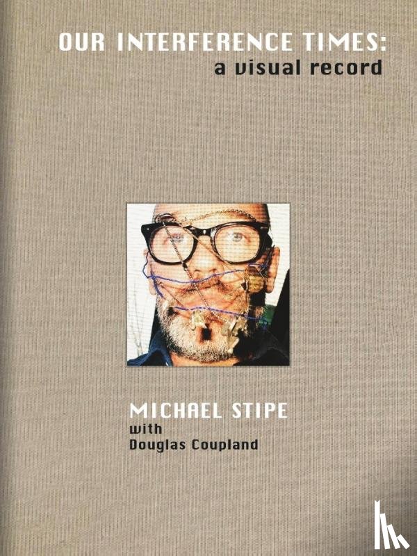 Stipe, Michael - Michael Stipe: Our Interference Times