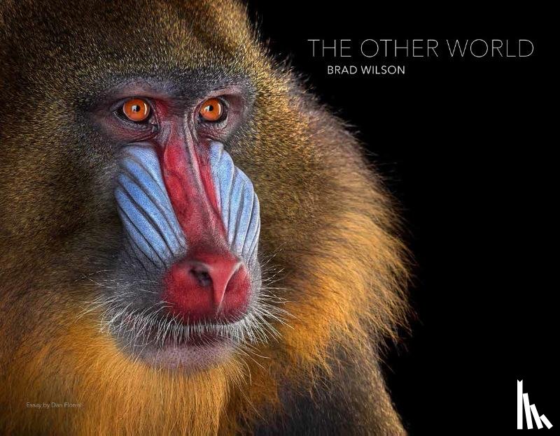 Wilson, Brad, Flores, Dan - The Other World: Animal Portraits